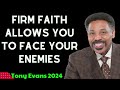 Tony Evans 2024 - Firm faith allows you to face your enemies