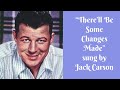 “There’ll Be Some Changes Made” sung by Jack Carson, 1947