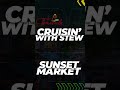 Cruisin with Stew | Sunset Market