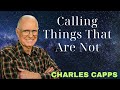 Calling Things That Are Not - Charles Capps