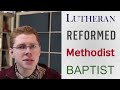 Lutheran, Reformed, Methodist & Baptist: What's the Difference?