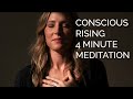 Conscious Rising 4 Minute Meditation