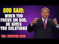 Dr Bill Winston 2023 - God said- When you focus on God, He gives you solutions!