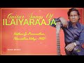 Guitar Songs of Ilaiyaraaja Tamil Jukebox | Evergreen Ilaiyaraaja Songs
