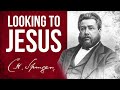 Looking Unto Jesus (Psalm 34:5) - C.H. Spurgeon Sermon