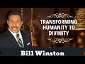 Transforming Humanity to Divinity - Bill Winston Message