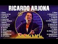 Ricardo ArjonaTop Mix Éxitos - 10 Canciones Más Escuchadas En 2024