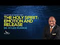 The Holy Spirit: Emotion and Release | Dr. Myles Munroe