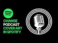 How To Change Podcast Show Cover Art in Spotify? 🎙🎨