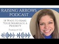 14 Ways to Make Your Marriage a Priority | Raising Arrows® Podcast 162