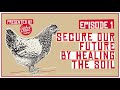 The Future of X Podcast: Secure Our Future by Healing the Soil | Episode One