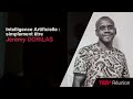 Intelligence artificielle : simplement être | Jérémy Dorilas | TEDxRéunion