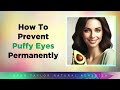 Get RID of Puffy Eyes Instantly (Natural Remedies)