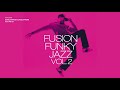 Best of Fusion Funky Jazz Volume Two [Jazz Fusion, Jazz Funk Grooves]Relaxing Vibes