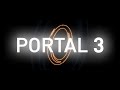 Portal 3  |  Trailer
