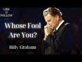 Whose Fool Are You?  - Billy Graham Mesages