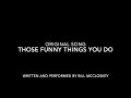 Those Funny Things You Do: Original Song by Bill McCloskey