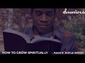 LET ME SHOW YOU HOW TO GROW SPIRITUALLY | APOSTLE JOSHUA SELMAN