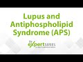 The Expert Series Season 5, Episode 4 - Lupus and Antiphospholipid Syndrome (APS)