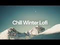 Chill Winter Lofi [chill lo-fi hip hop beats]