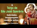 TERÇO PODEROSO DE SÃO JOSÉ OPERÁRIO / Pelos endividados, desempregados e causas na justiça!