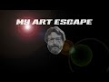 My Art Escape YouTube Intro