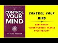 Control Your Mind: How Higher Consciousness Shapes Your Reality (Audiobook)