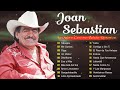 JOAN SEBASTIAN SUS MEJORES CANCIONES - JOAN SEBASTIAN 20 GRANDES ÉXITOS MIX