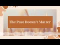 The Past Doesn't Matter | Revision Neville Goddard