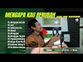 MENGAPA KAU BERUBAH (VALDY NYONK) | SUCI | SEKECEWA ITU | DAWAI | MENGAPA | LAGU POP TERPOPULER 2024