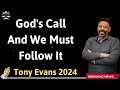 God's Call And We Must Follow It - Tony Evans 2024