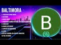 B a l t i m o r a  Greatest Hits 2023   Pop Music Mix   Top 10 Hits Of All Time