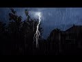 Fall Into Sleep Instantly • Heavy Rain & Thunderstorm To Reduce Anxiety, Strees And Insomnia