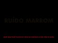 RUÍDO MARROM | CONCENTRAÇÃO, RELAXAMENTO, DORMIR, ESTUDAR, MEDITAR