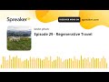Episode 29 - Regenerative Travel