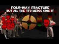 Four-Way Fracture but all the tf2 mercs sing it
