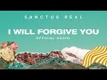 Sanctus Real - I Will Forgive You (Official Audio)