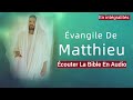 « L'évangile Selon Matthieu » Nouveau Testament | La Sainte Bible En Audio VF