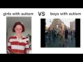 GIRLS WITH AUTISM VS BOYS WITH AUTISM