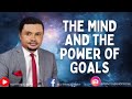 The Mind And The Power Of Goals #RevPrinceAbah #PristineHillsGlobal  #TheMindSeries #Goals