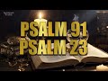 PSALM 91 AND PSALM 23 - THE TWO STRONGEST PRAYERS IN THE BIBLE FOR VICTORIES.