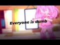 Everyone is dumb..  /meme/