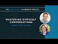 Mastering Difficult Conversations with Sheila Heen