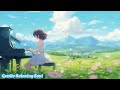 Soothing Piano Music🌿Study Music, Piano For Stress Relief, Music For Study, Meditation