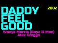 Daddy Feel Good (Wanya Morris & Alex Greggs)