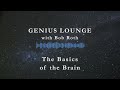 Genius Lounge: The Basics of the Brain