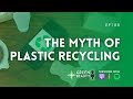 EP188. The great plastic recycling myth