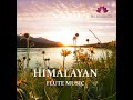 Himalayan Flute Music Epi. 127