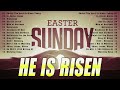 Happy Easter Sunday Praise Worship Songs 2024 🕊️ Top Easter Worship Songs 2024 🕊️ HE IS RISEN