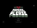 Papers Please: last day and last achievement (Glory to Arstotzka)